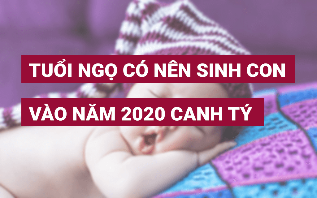 Tuổi Mão có nên sinh con tuổi Canh Tý năm 2020 không?